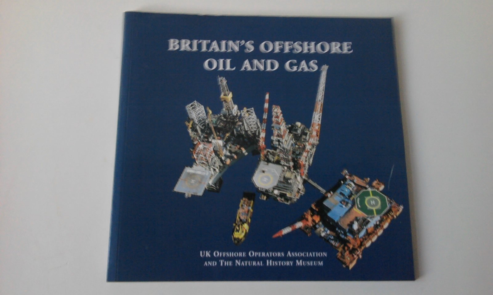 Britains Ofshore Oil & Gas: Ukooa: 2nd Floor, 232-242 Vauxhall Bridge Road, London, Sw1b 1au Tel:0207 802 2400 book