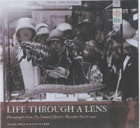 Life through a Lens: Photographs from the Natural History Museum, 1880-1950 book
