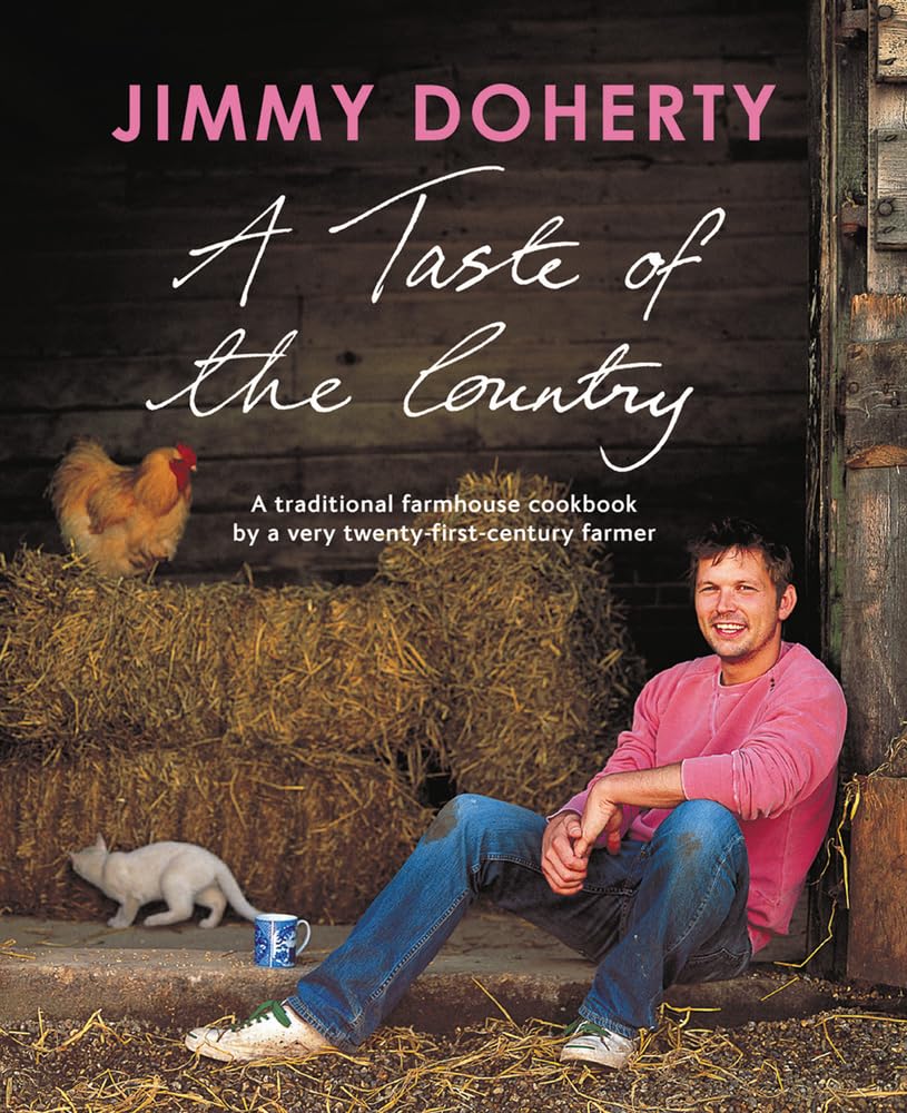 A Taste of the Country: A Traditional Farmhouse Cookbook by a Very Twenty-First-Century Farmer Leisure, Home & Garden