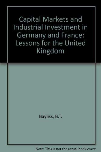 Capital Markets and Industrial Investment in Germany and France: Lessons for the United Kingdom Business & Technology