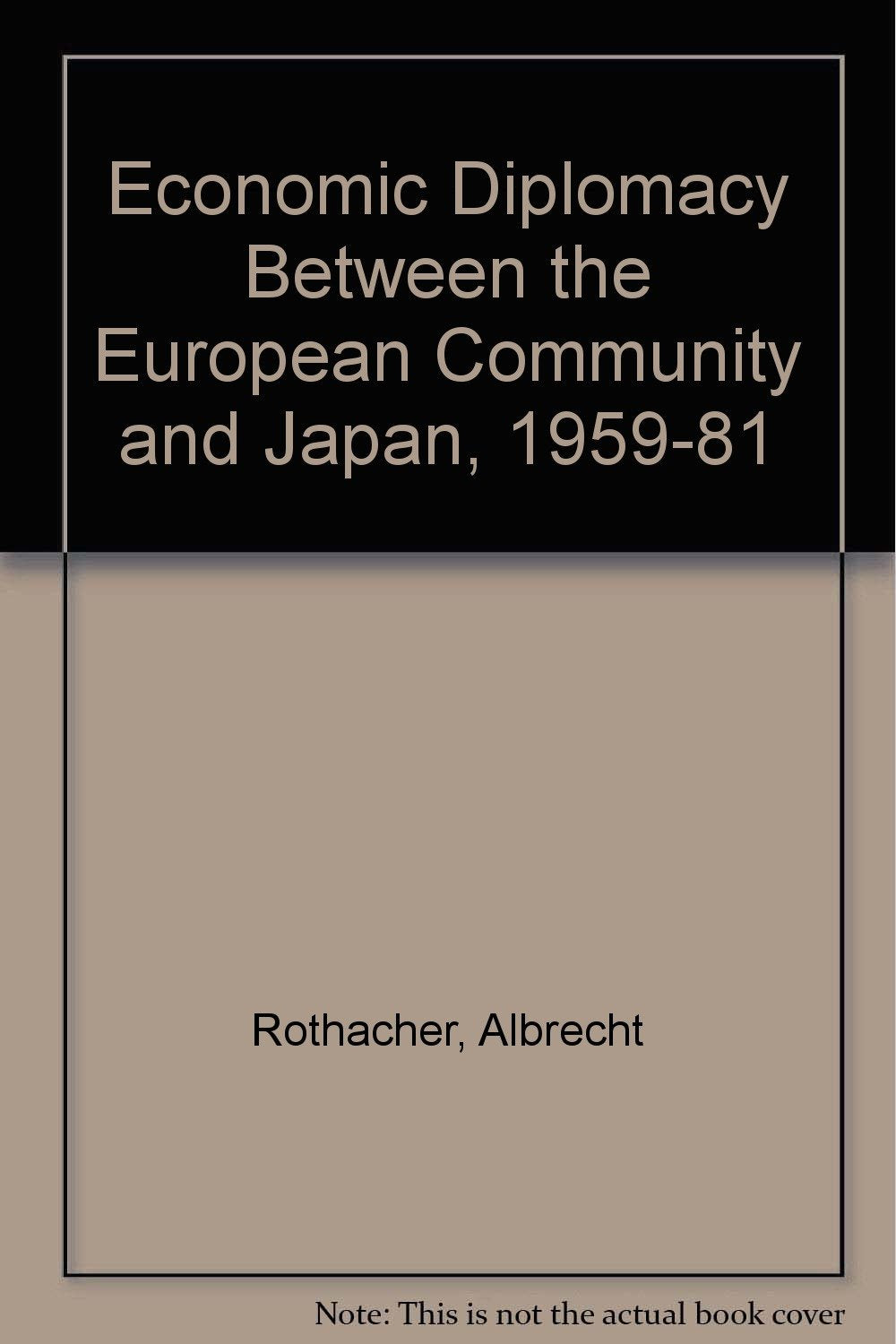 Economic Diplomacy Between the European Community and Japan, 1959-1981 Business, Finance & Career