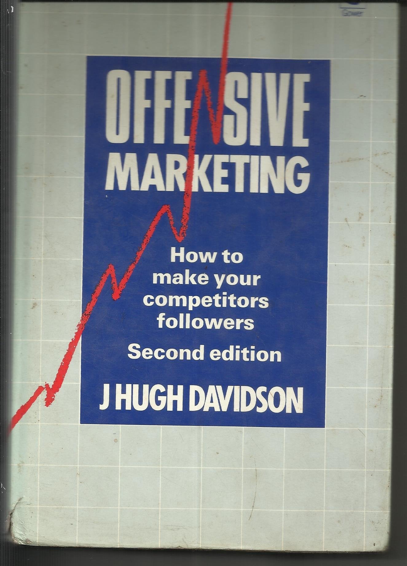 Offensive Marketing: Or, How to Make Your Competitors Followers book