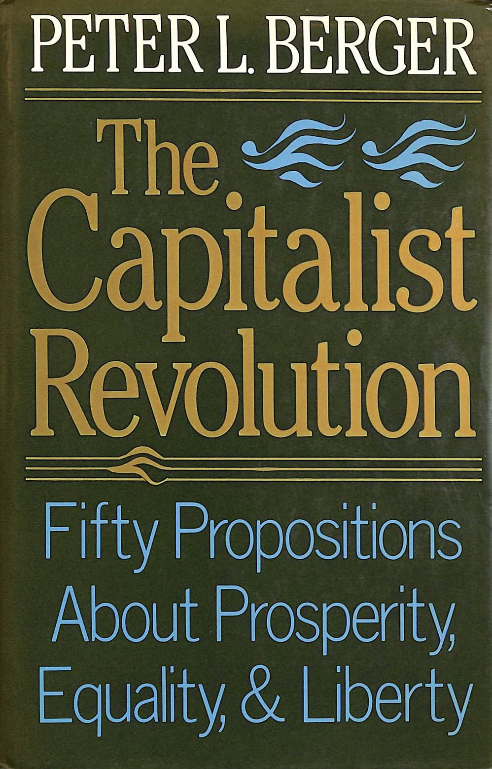 The Capitalist Revolution: Fifty Propositions About Prosperity, Equality and Liberty Business, Finance & Career