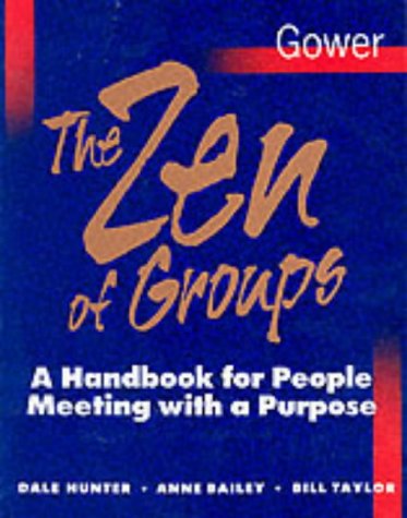 The Zen of Groups: A Handbook for People Meeting with a Purpose Business, Finance & Career