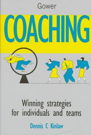 Coaching: Winning Strategies for Individuals and Teams: Achieving Continuous Development with Individuals and Teams Business, Finance & Career