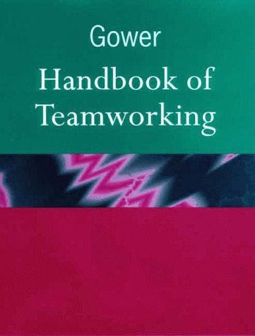 Gower Handbook of Teamworking Business, Finance & Career