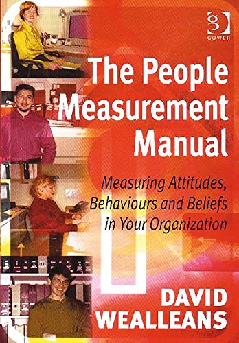 The People Measurement Manual: Measuring Attitudes, Behaviours and Beliefs in Your Organization book