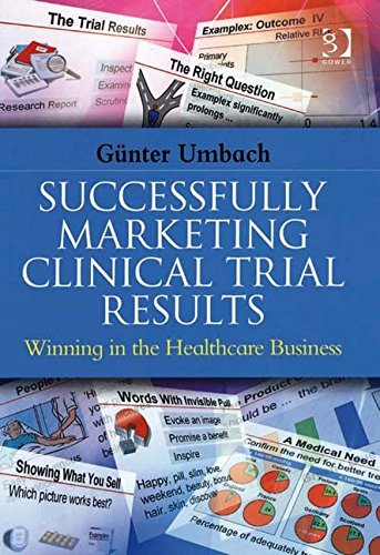 Successfully Marketing Clinical Trial Results: Winning in the Healthcare Business Medicine