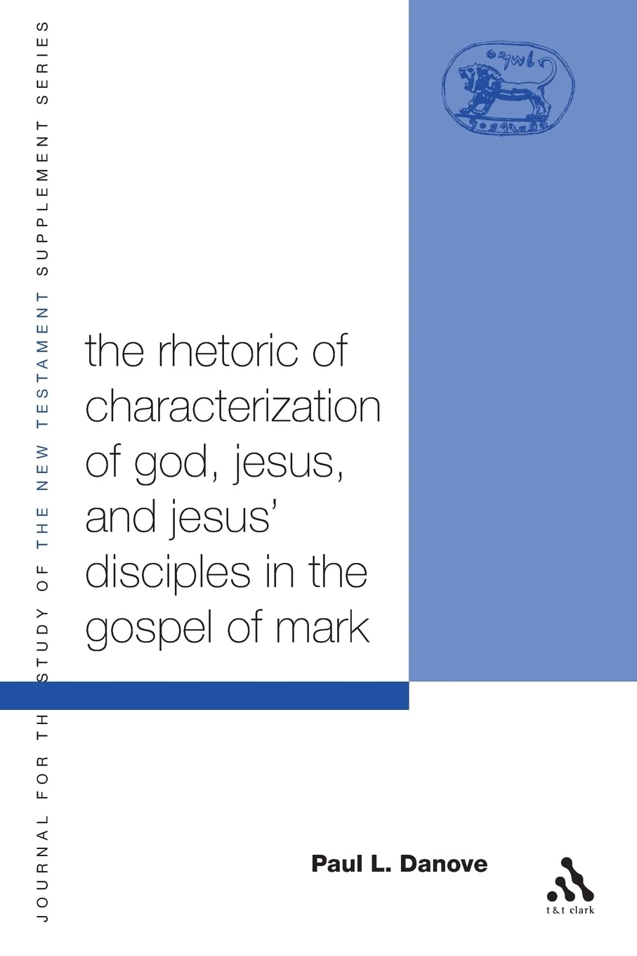 The Rhetoric of Characterization of God, Jesus and Jesus' Disciples in the Gospel of Mark Religion & Esotericism