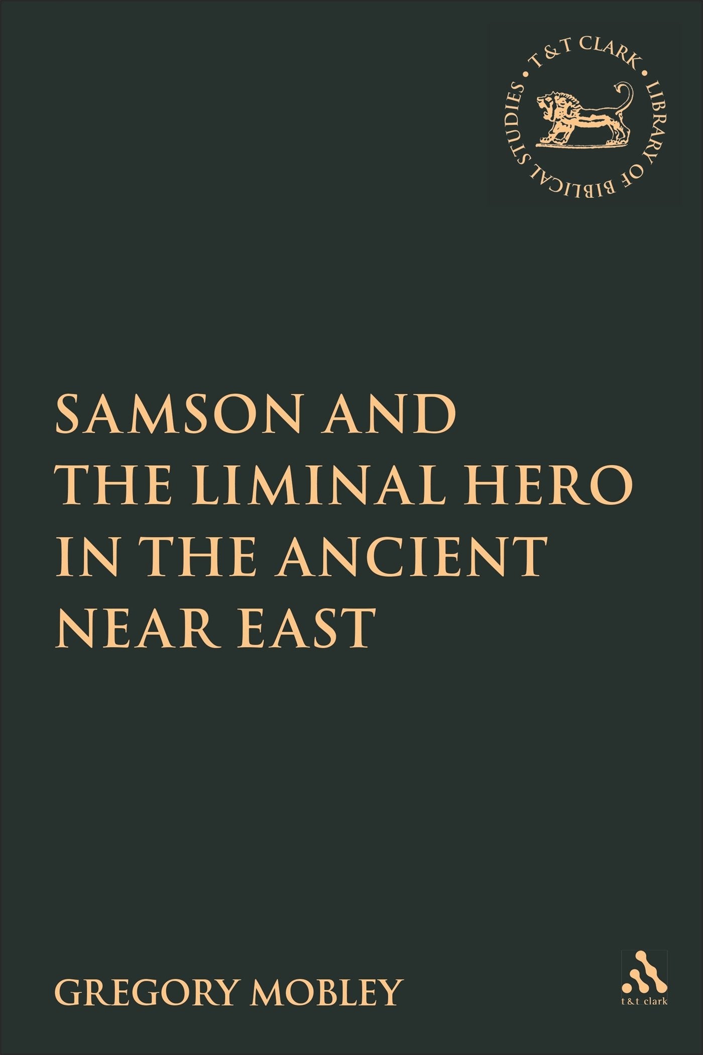 Samson and the Liminal Hero in the Ancient Near East Film, Art & Culture