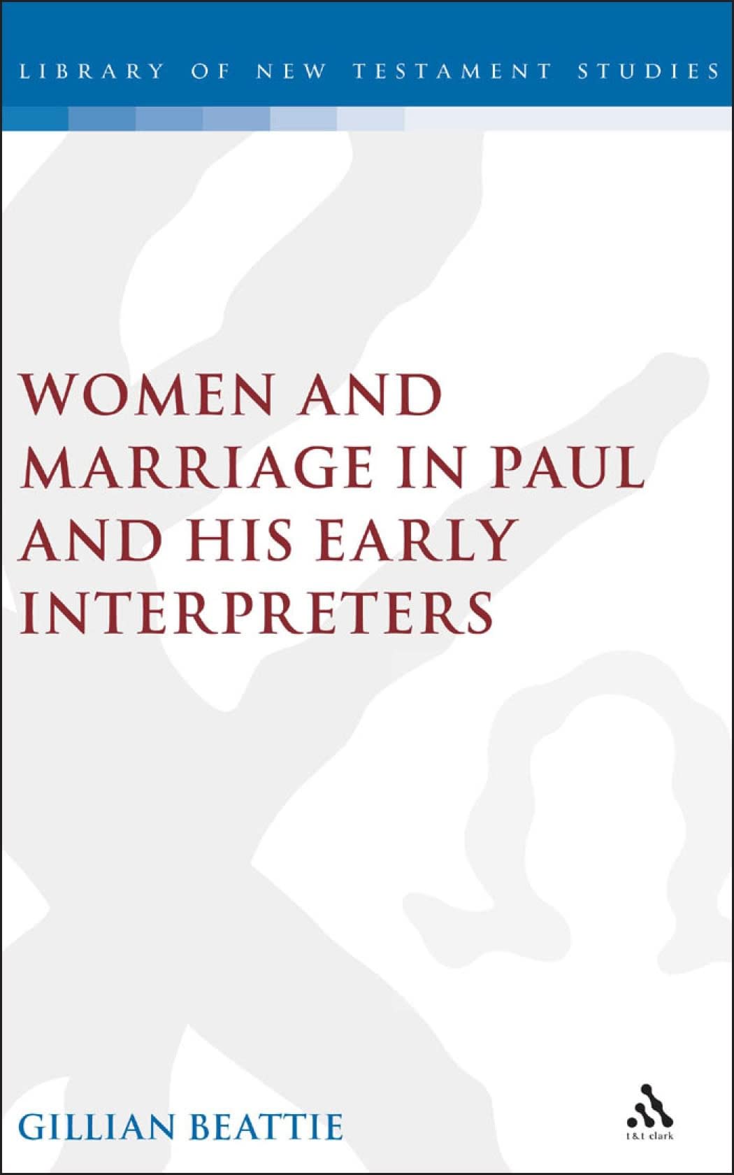 Women and Marriage in Paul and His Early Interpreters Religion & Esotericism