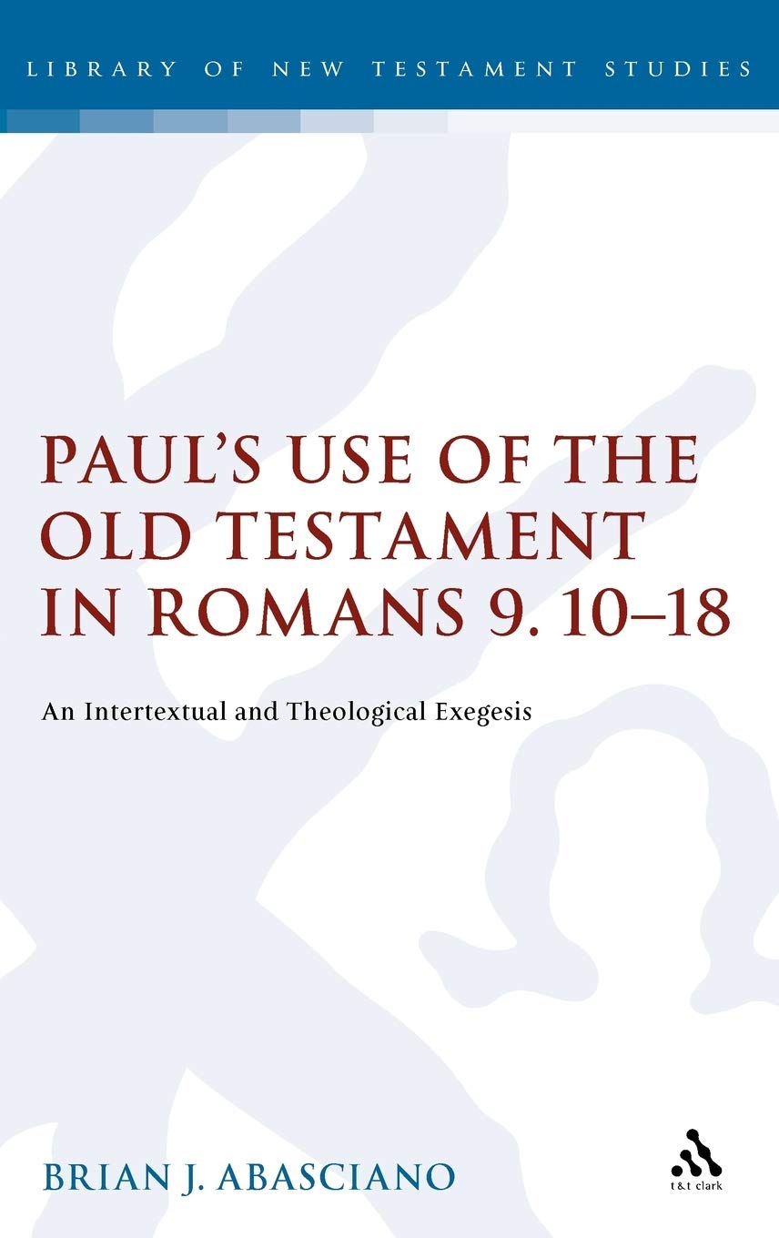 Paul's Use of the Old Testament in Romans 9.10-18 Religion & Esotericism