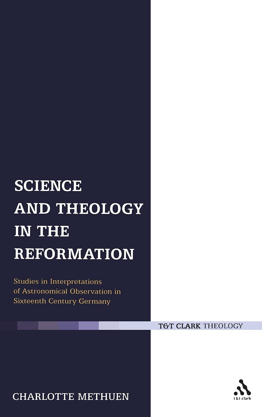 Science and Theology in the Reformation Politics & History