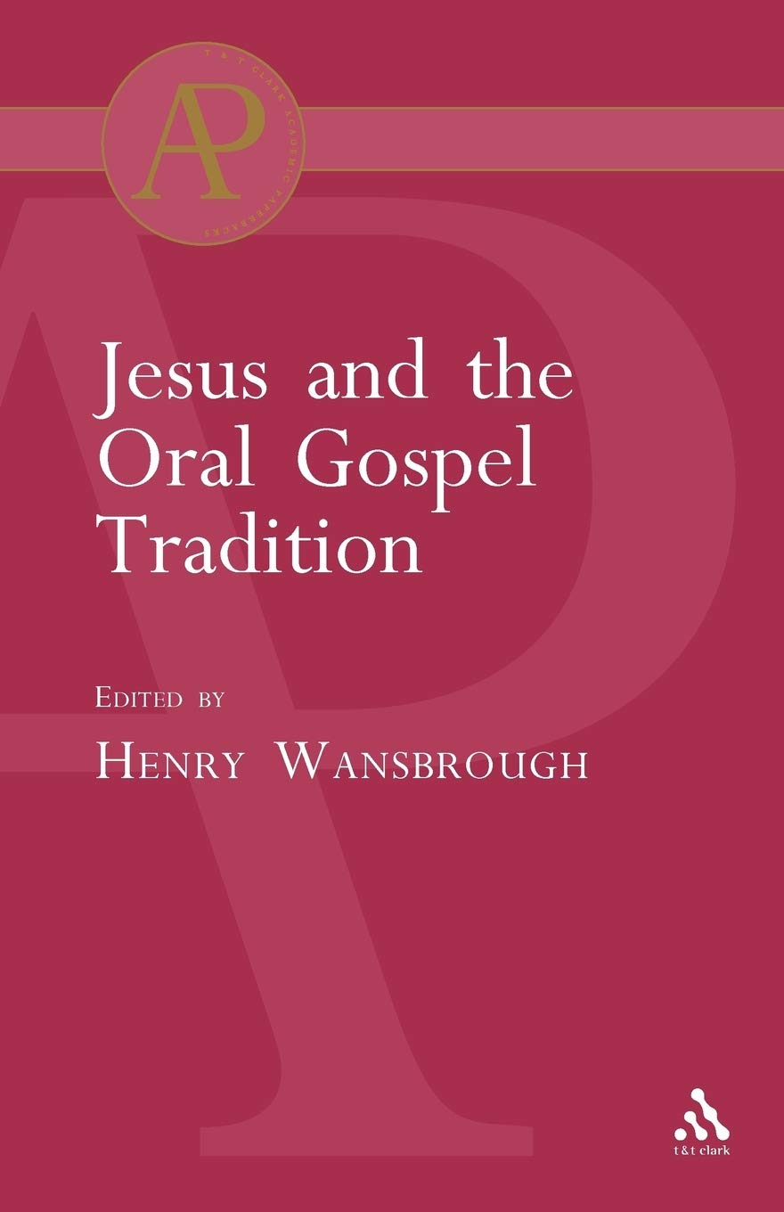 Jesus and the Oral Gospel Tradition Religion & Esotericism