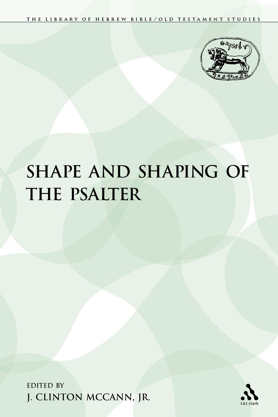 The Shape and Shaping of the Psalter Religion & Esotericism