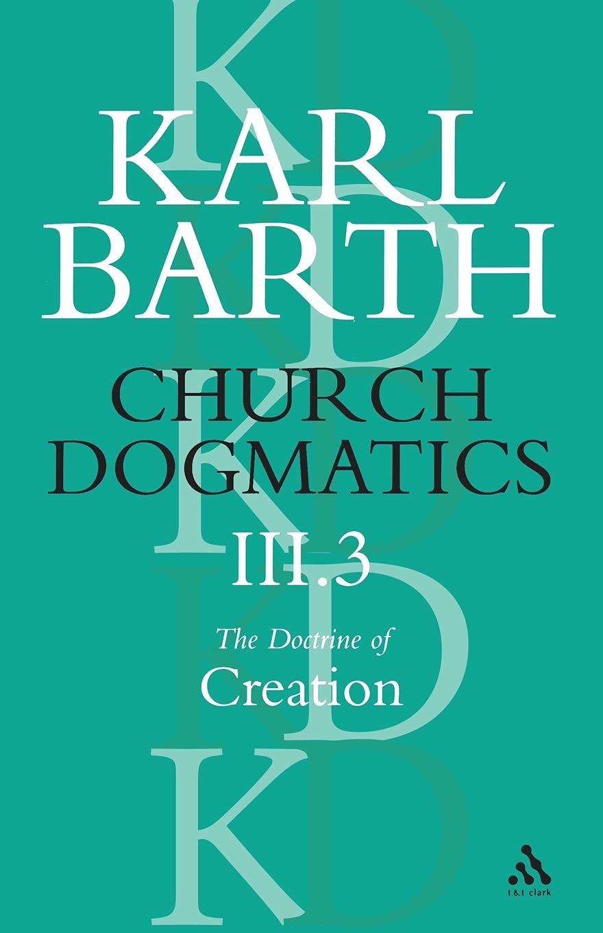 Church Dogmatics the Doctrine of Creation, Volume 3, Part 3 Learning & Reference