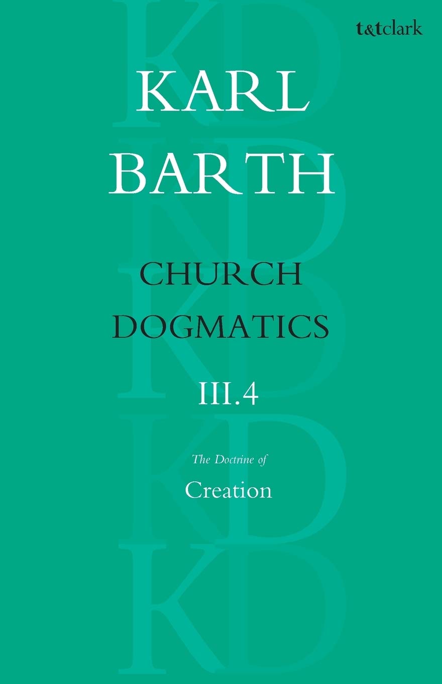 Church Dogmatics The Doctrine of Creation, Volume 3, Part 4 Learning & Reference