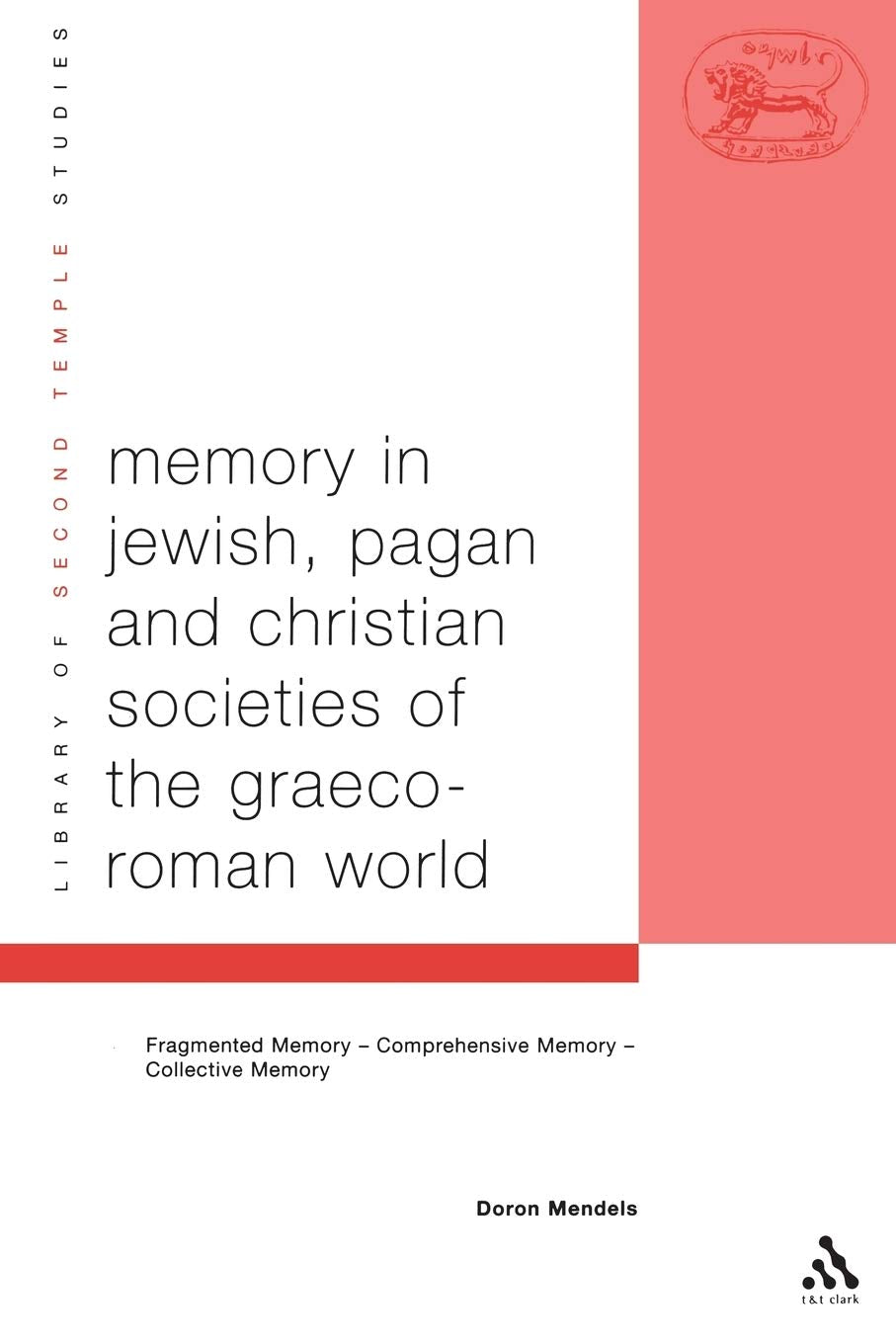Memory in Jewish, Pagan and Christian Societies of the Graeco-Roman World Politics & History