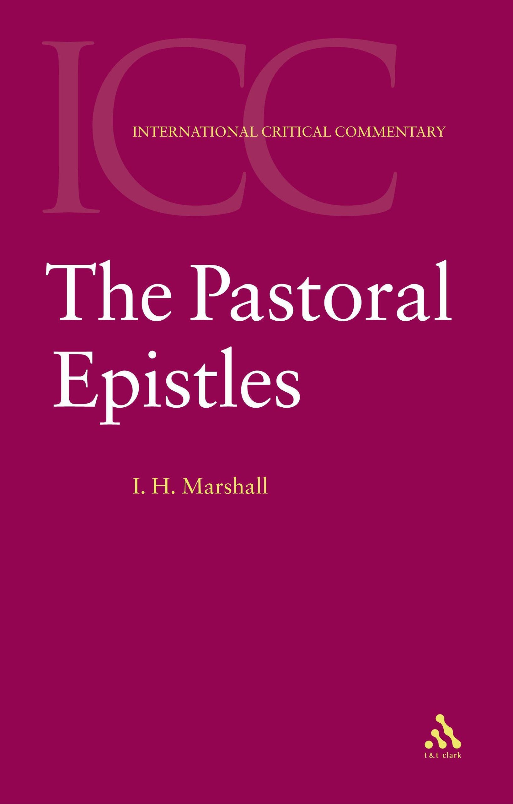 A Critical and Exegetical Commentary on the Pastoral Epistles (International Critical Commentary) Religion & Esotericism