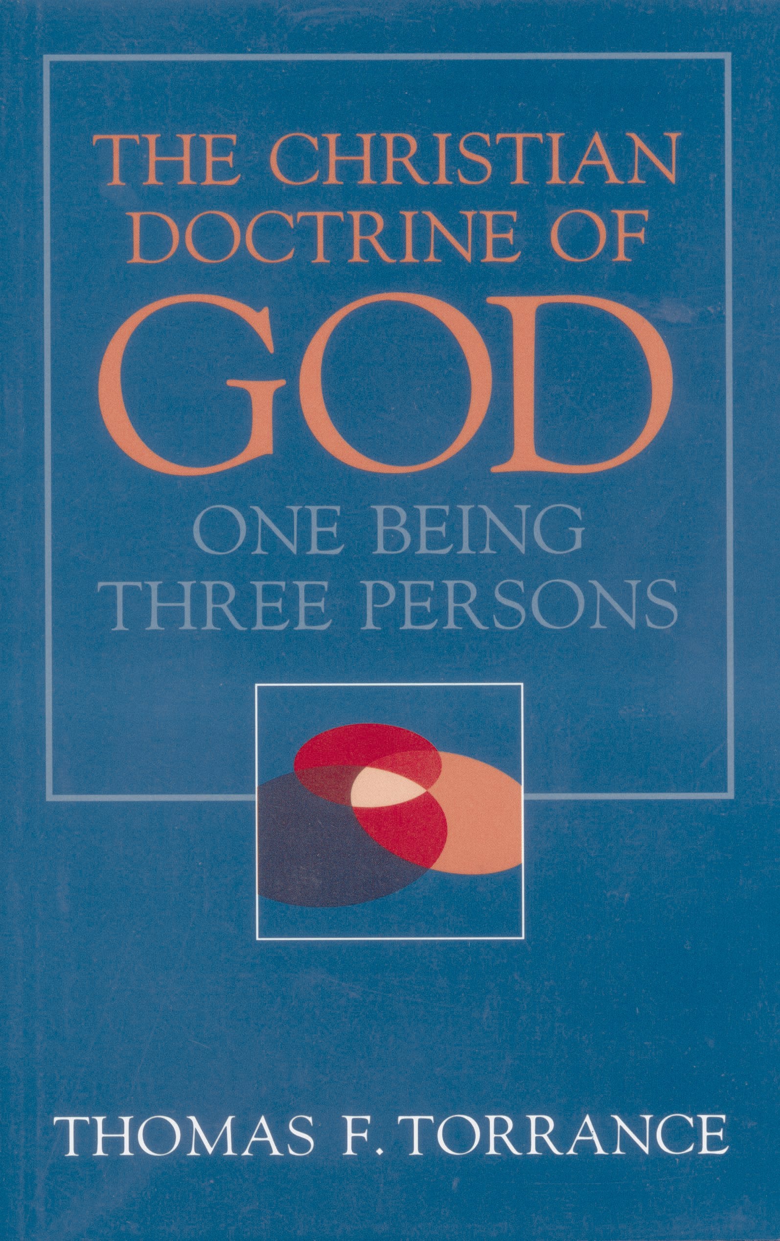 The Christian Doctrine of God: One Being Three Persons: On Being Three Persons Social Sciences