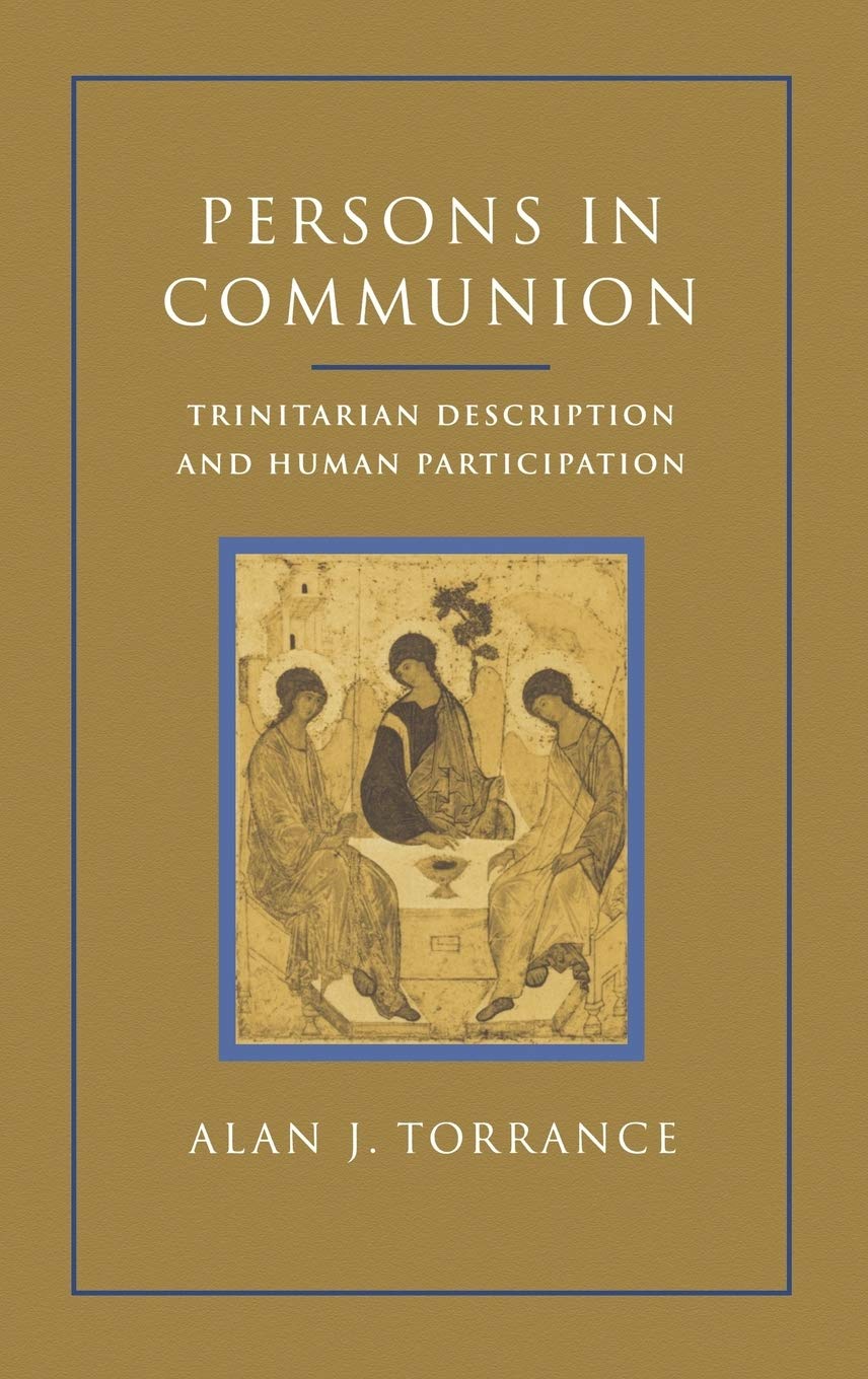 Persons in Communion: An Essay on Trinitarian Description and Human Participation book