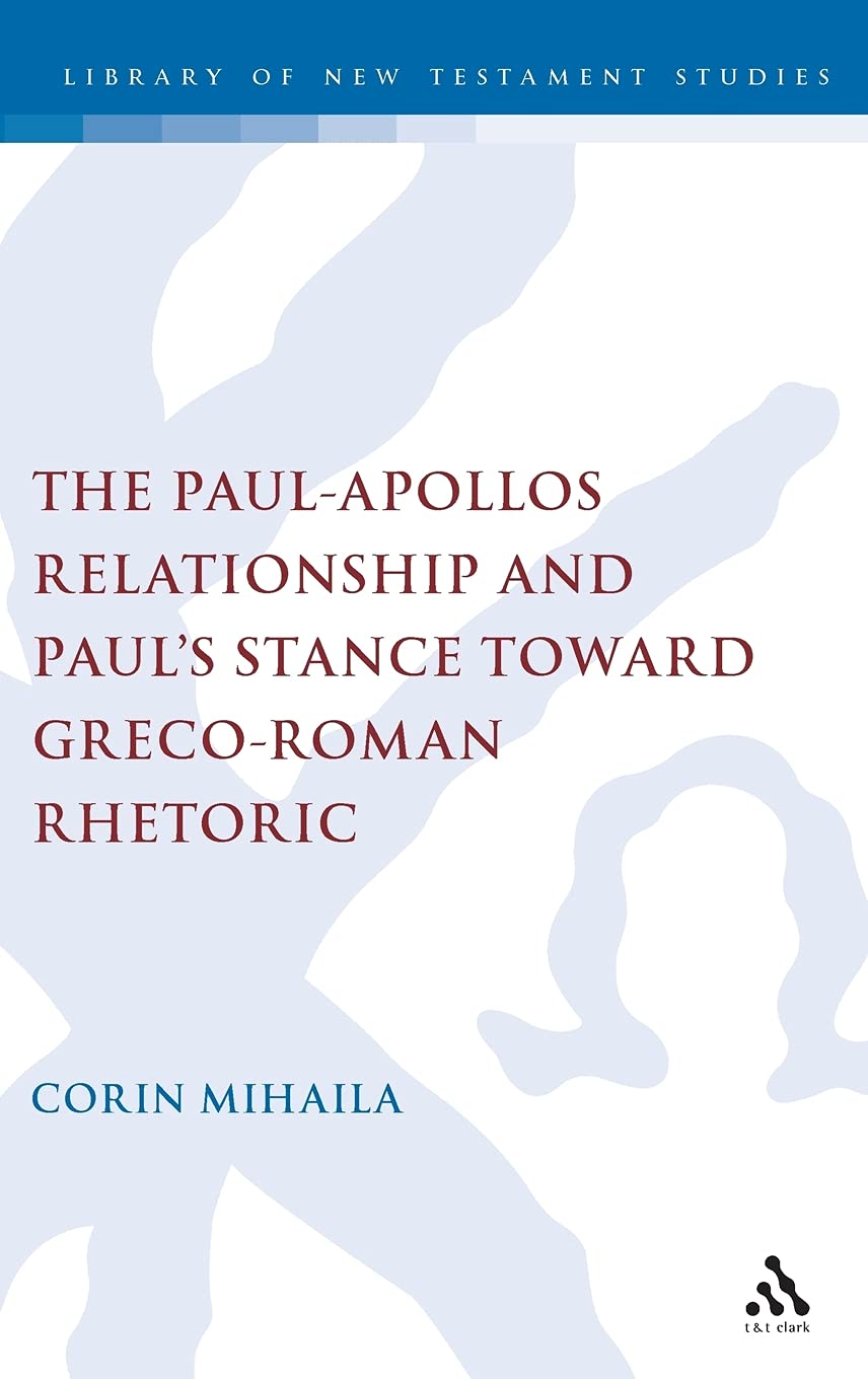 The Paul-Apollos Relationship and Paul's Stance toward Greco-Roman Rhetoric Religion & Esotericism
