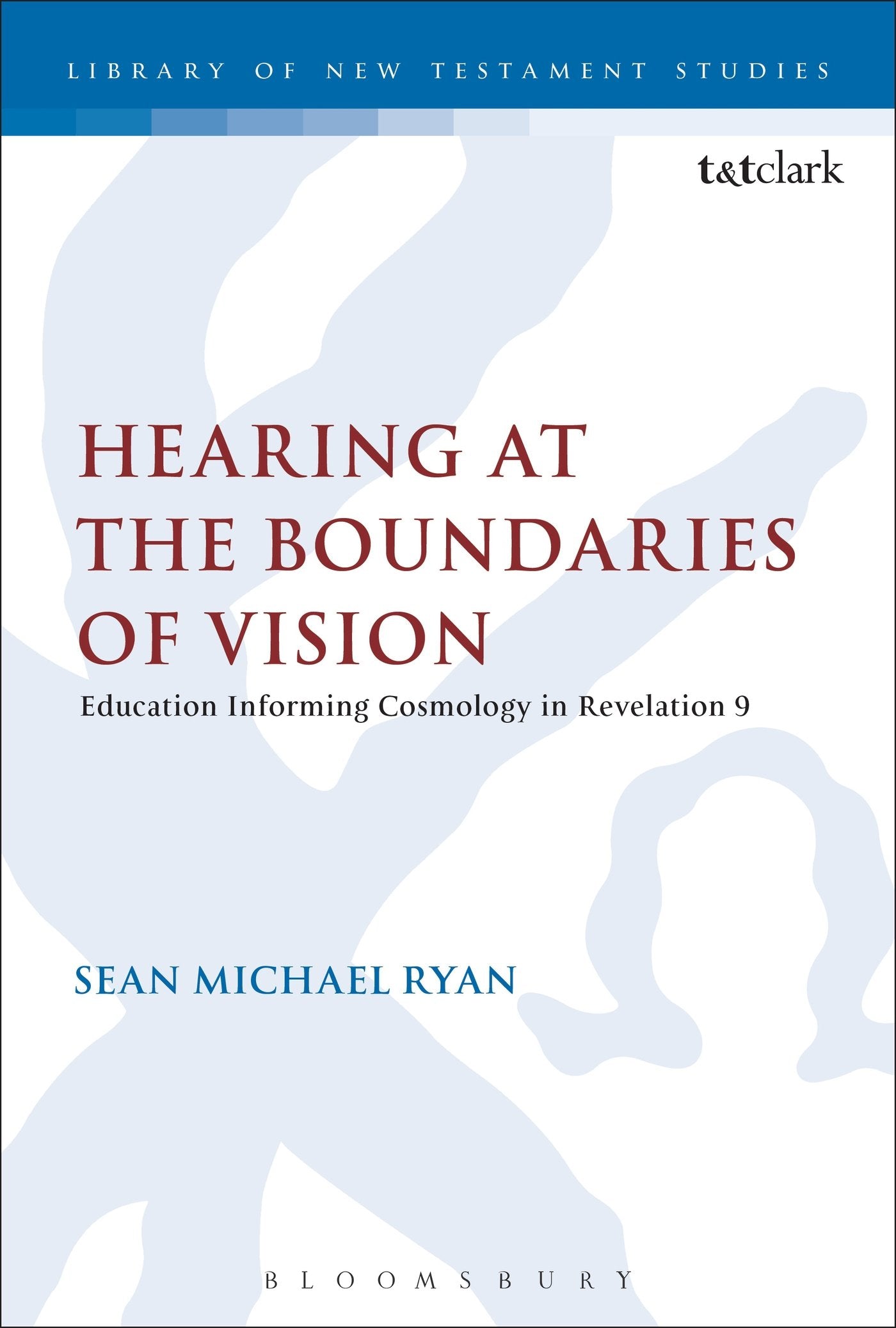 Hearing at the Boundaries of Vision: Education Informing Cosmology In Revelation 9 (The Library of New Testament Studies) Film, Art & Culture
