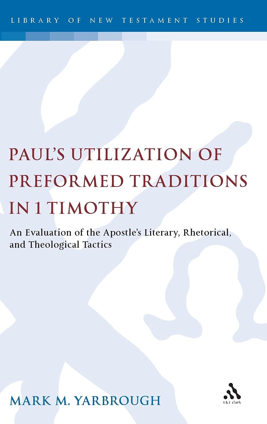 Paul's Utilization of Preformed Traditions in 1 Timothy Religion & Esotericism