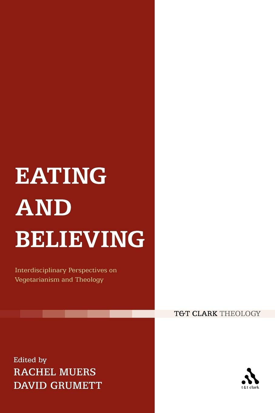 Eating and Believing: Interdisciplinary Perspectives on Vegetarianism and Theology Books