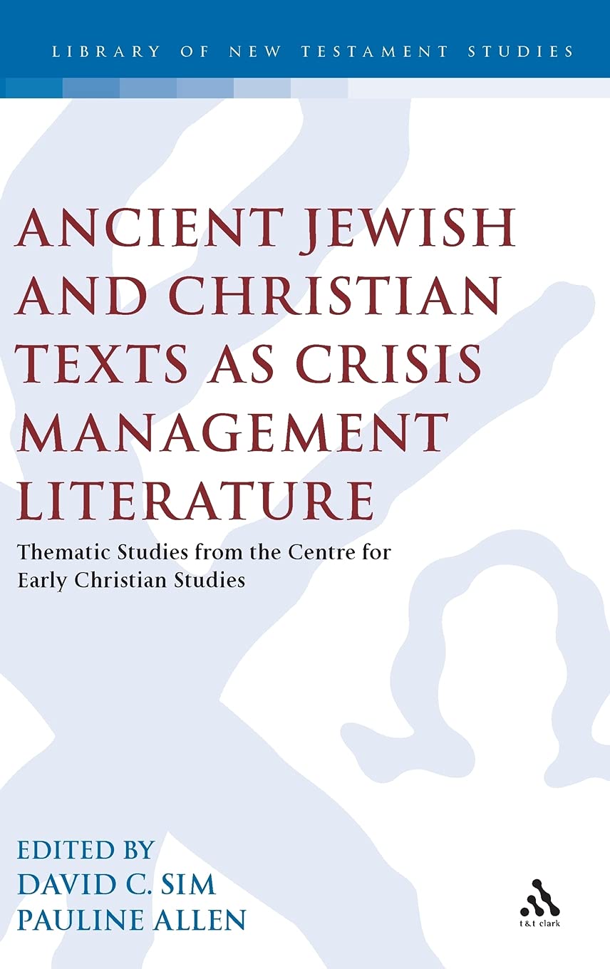 Ancient Jewish and Christian Texts as Crisis Management Literature Social Sciences