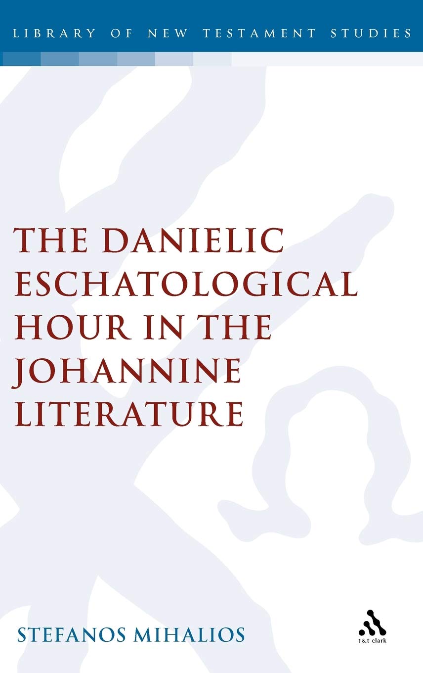 The Danielic Eschatological Hour in the Johannine Literature Religion & Esotericism