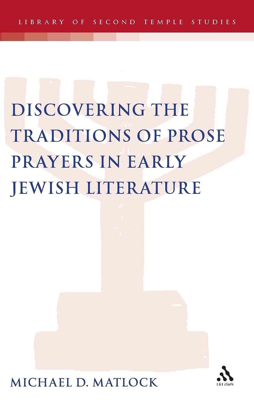 Discovering the Traditions of Prose Prayers in Early Jewish Literature Religion & Esotericism