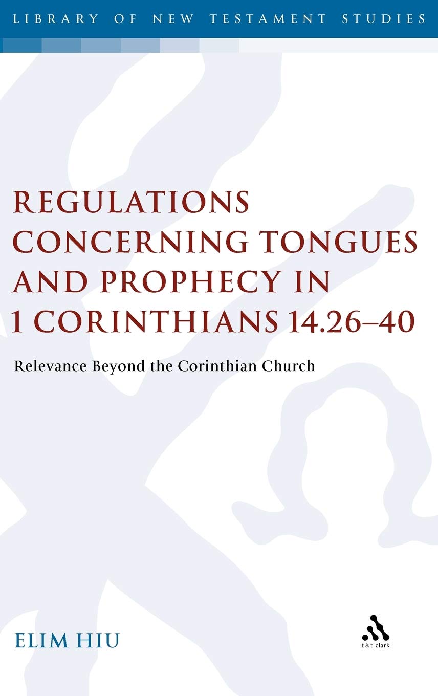 Regulations Concerning Tongues and Prophecy in 1 Corinthians 14.26-40 Religion & Esotericism