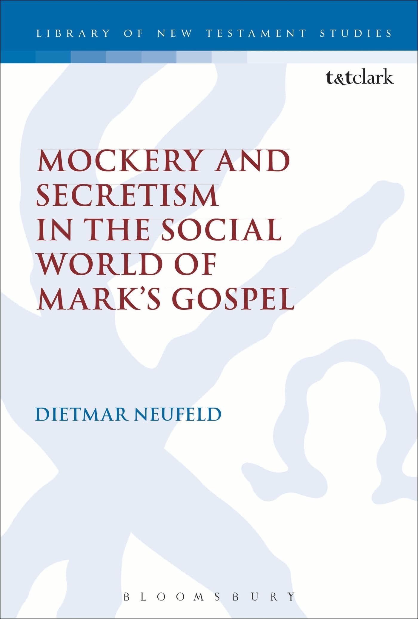 Mockery and Secretism in the Social World of Mark's Gospel Religion & Esotericism