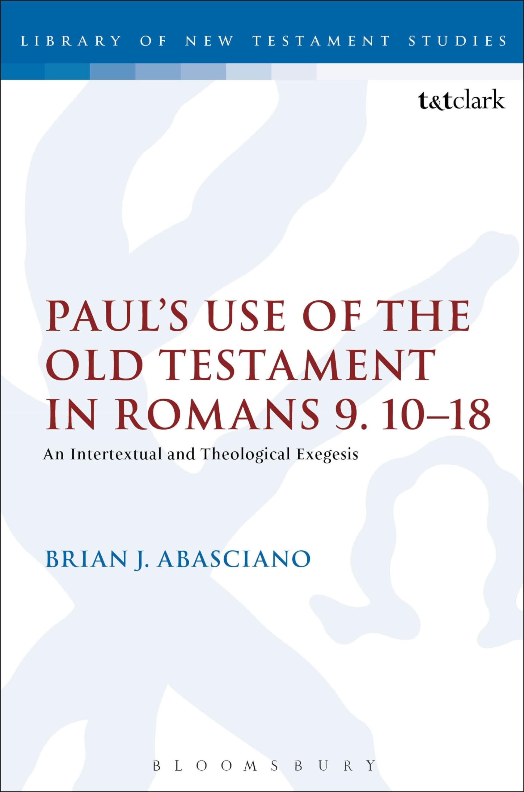 Paul's Use of the Old Testament in Romans 9.10-18 Religion & Esotericism
