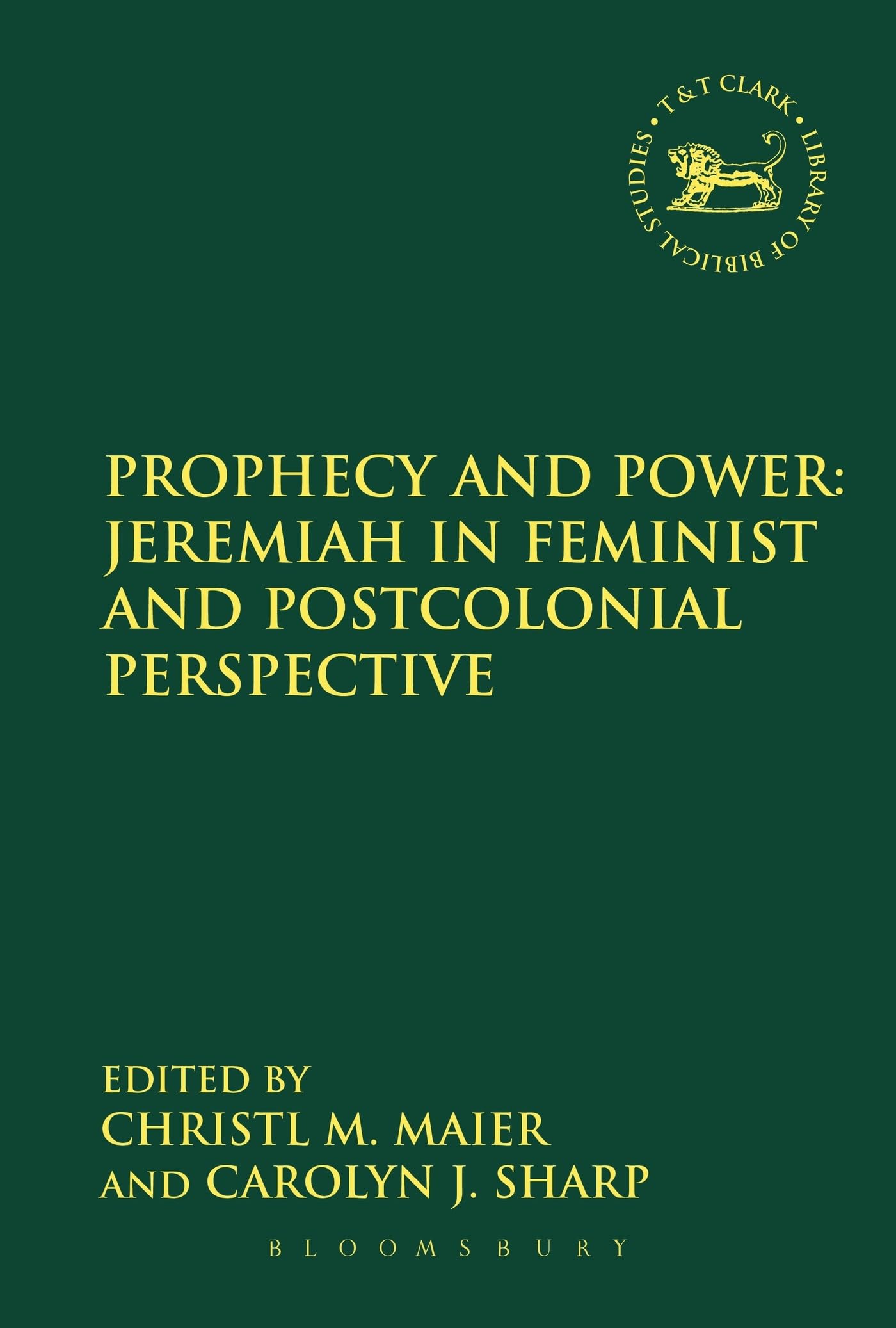 Prophecy and Power: Jeremiah in Feminist and Postcolonial Perspective (The Library of Hebrew Bible/Old Testament Studies) Religion & Esotericism