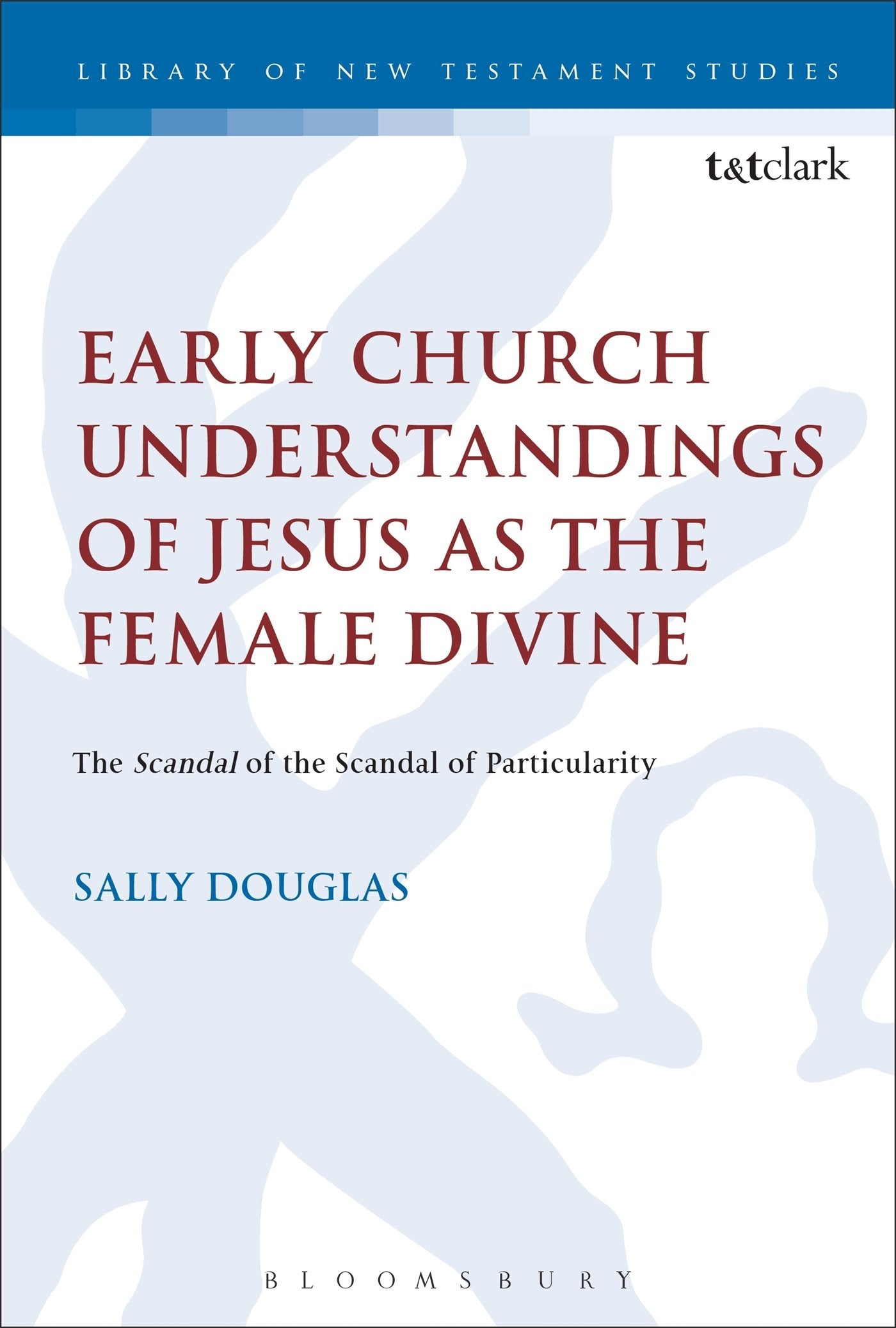 Early Church Understandings of Jesus as the Female Divine Religion & Esotericism