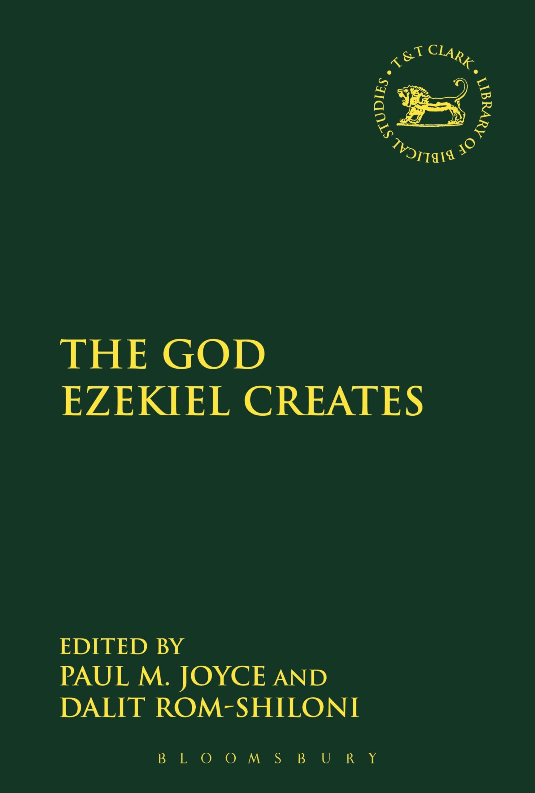 The God Ezekiel Creates (The Library of Hebrew Bible/Old Testament Studies) Politics & Society
