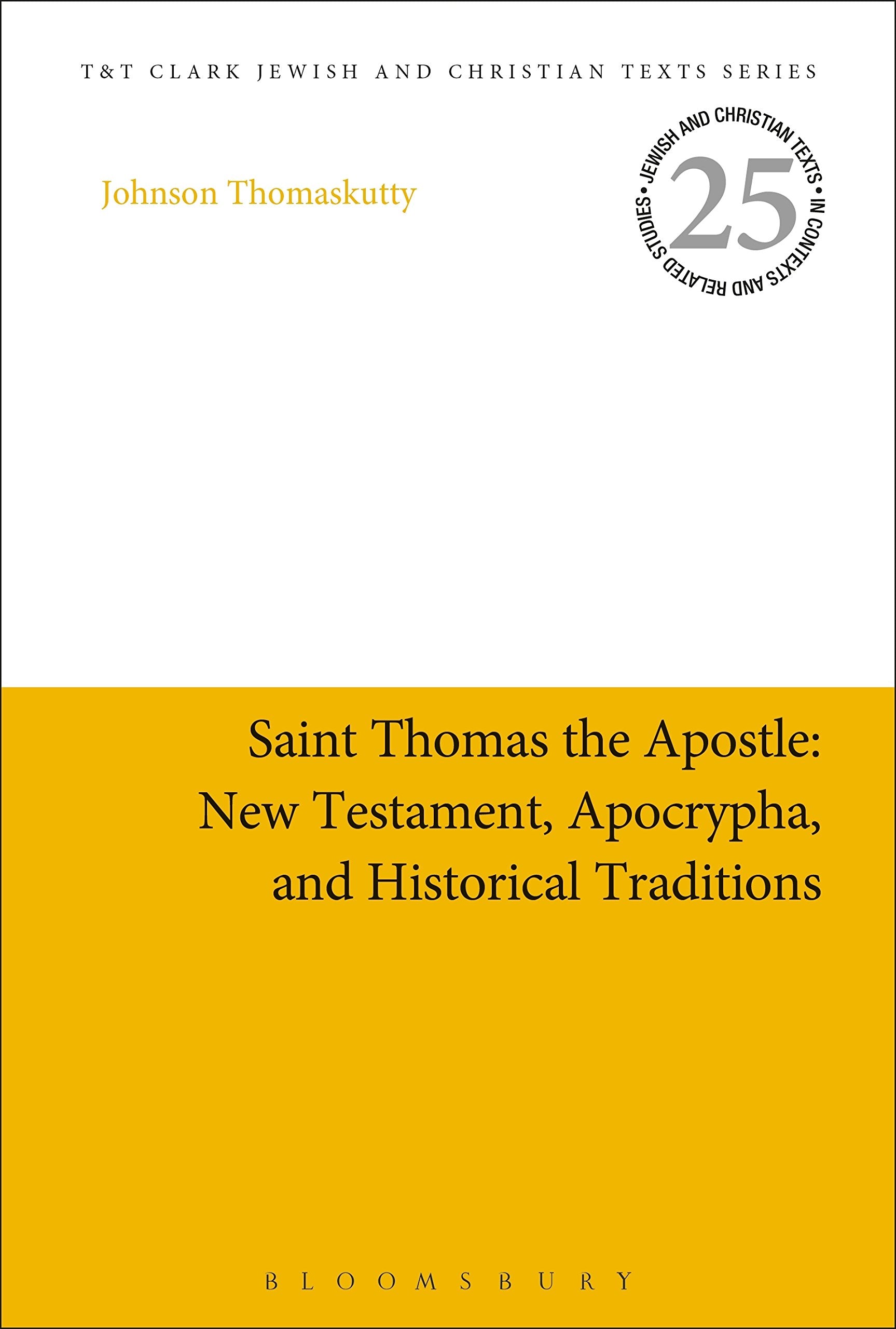 Saint Thomas the Apostle: New Testament, Apocrypha, and Historical Traditions (Jewish and Christian Texts) Memories