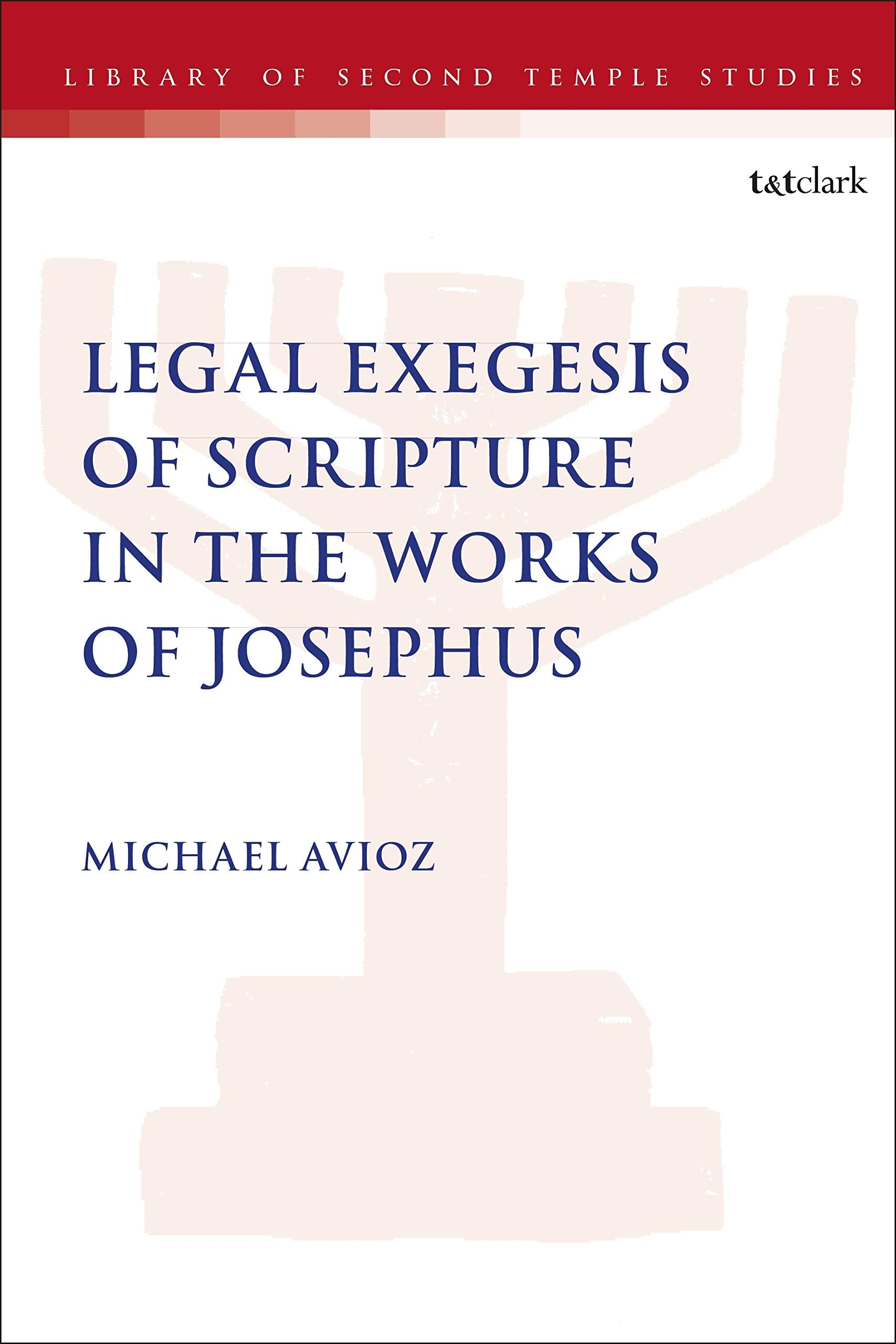 Legal Exegesis of Scripture in the Works of Josephus Religion & Esotericism