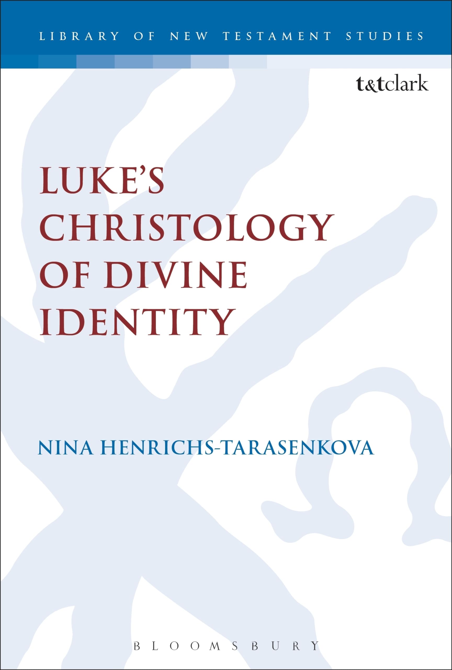 Luke’s Christology of Divine Identity (The Library of New Testament Studies) Religion & Esotericism