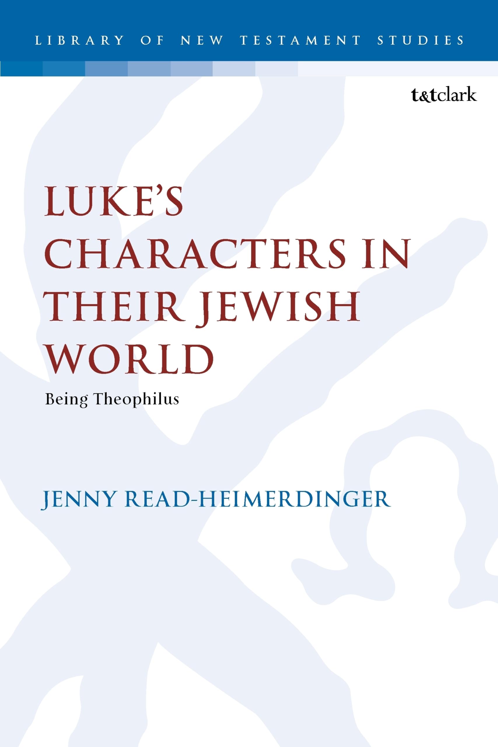 Luke's Characters in their Jewish World Religion & Esotericism