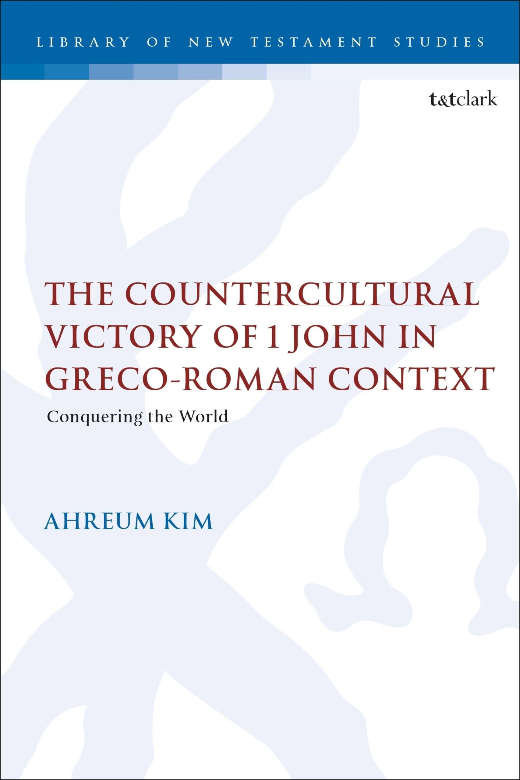 The Countercultural Victory of 1 John in Greco-Roman Context Religion & Esotericism