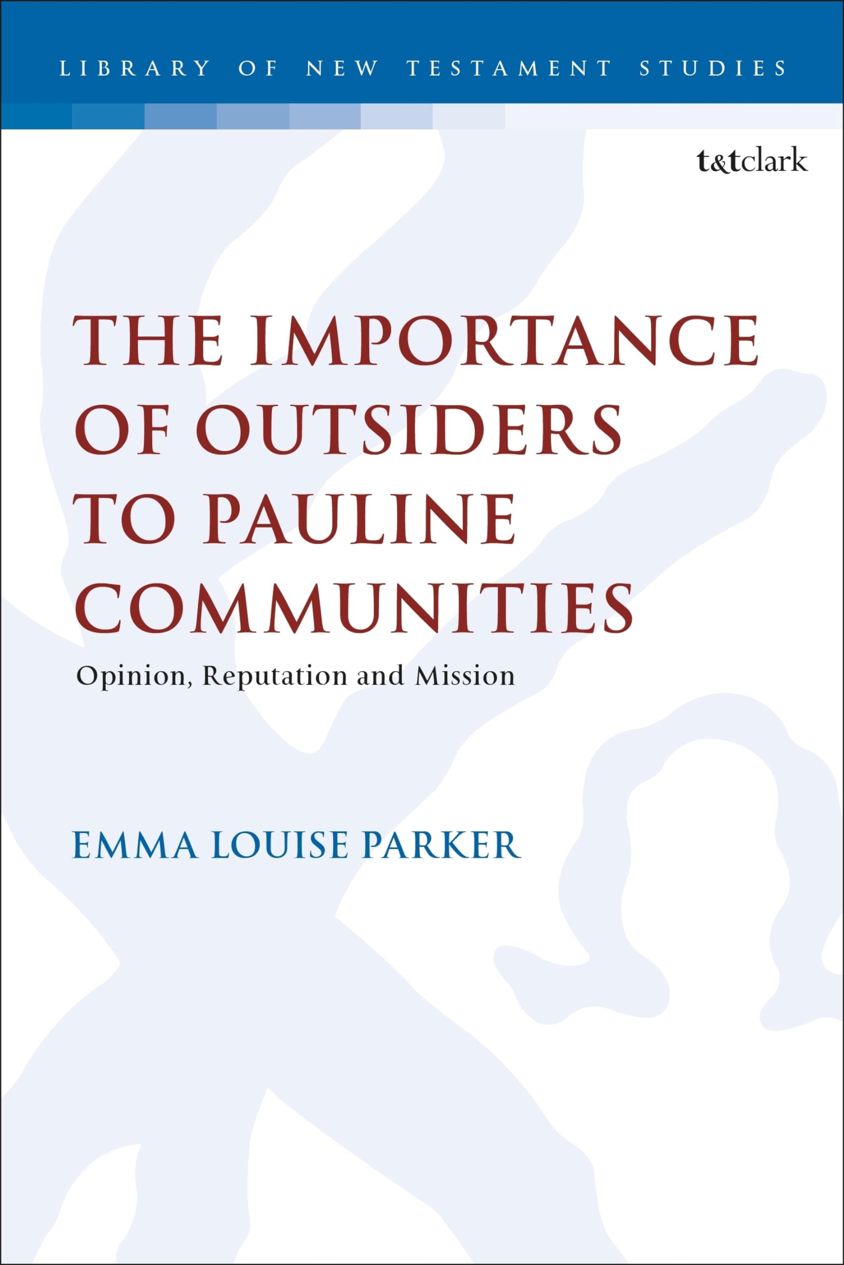 The Importance of Outsiders to Pauline Communities Religion & Esotericism