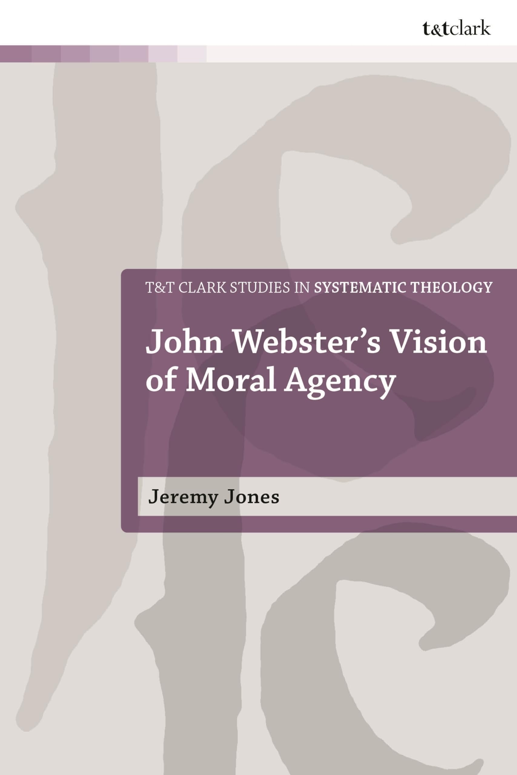 John Webster's Vision of Moral Agency Philosophy