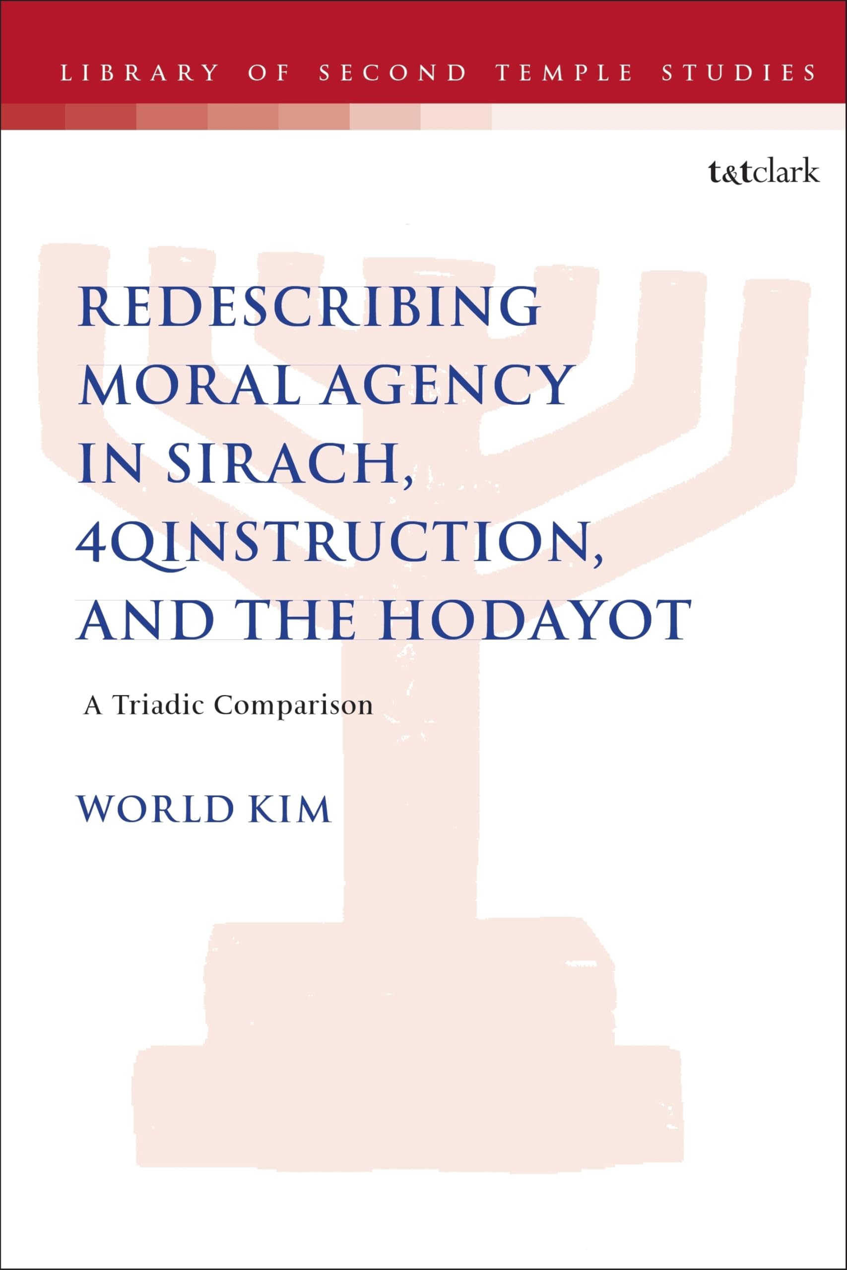 Redescribing Moral Agency in Sirach, 4QInstruction, and the Hodayot Religion & Esotericism