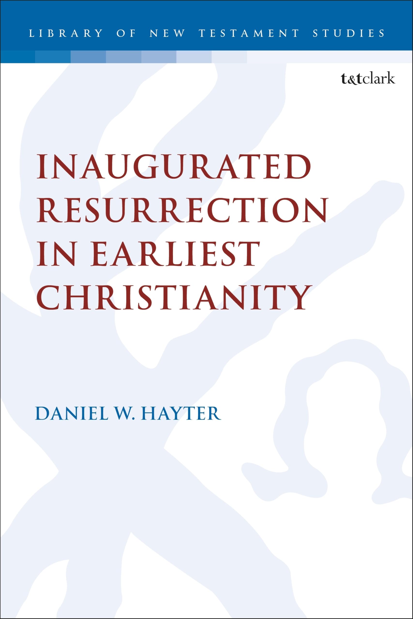 Inaugurated Resurrection in Earliest Christianity Religion & Esotericism