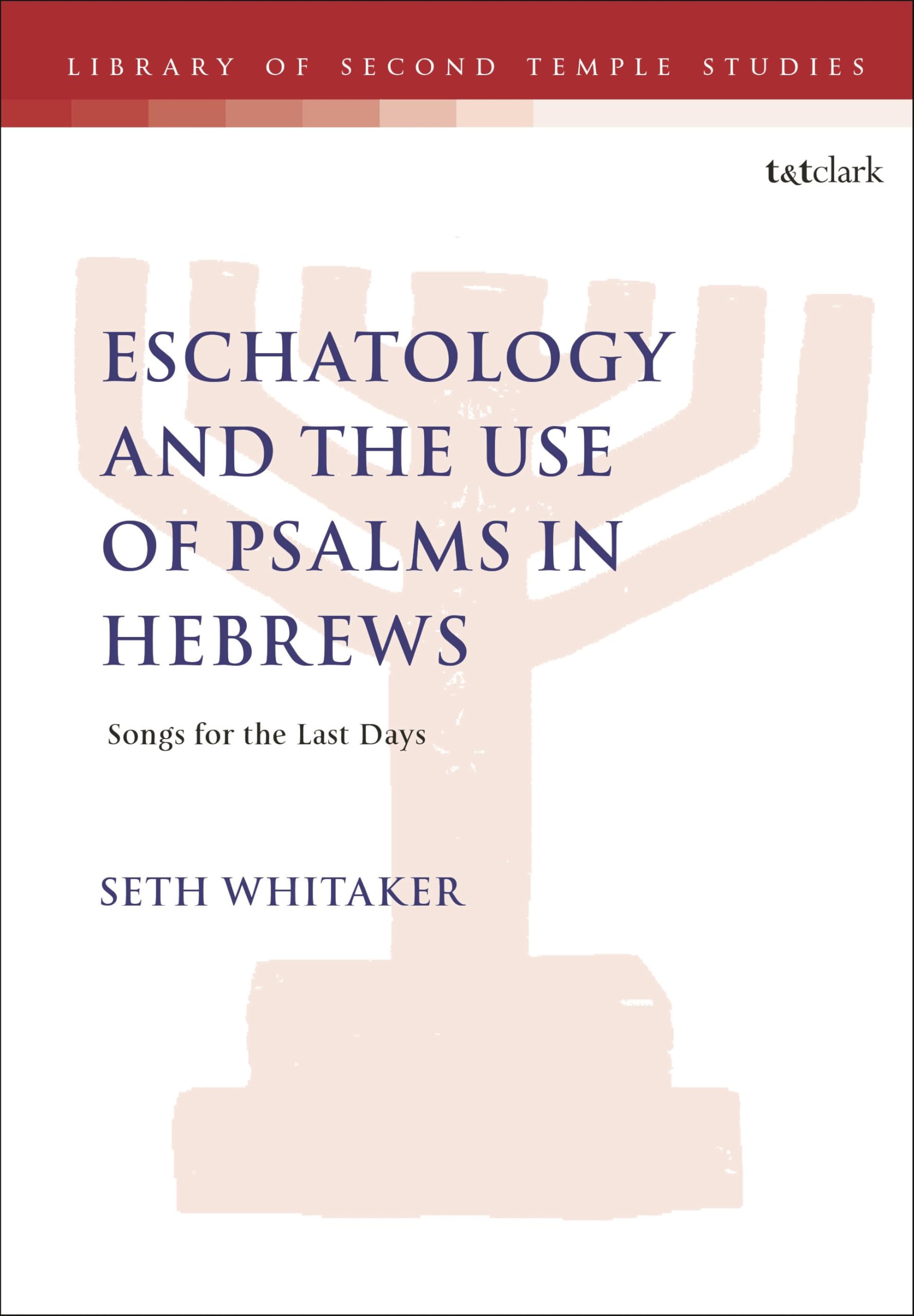 Eschatology and the Use of Psalms in Hebrews Religion & Esotericism