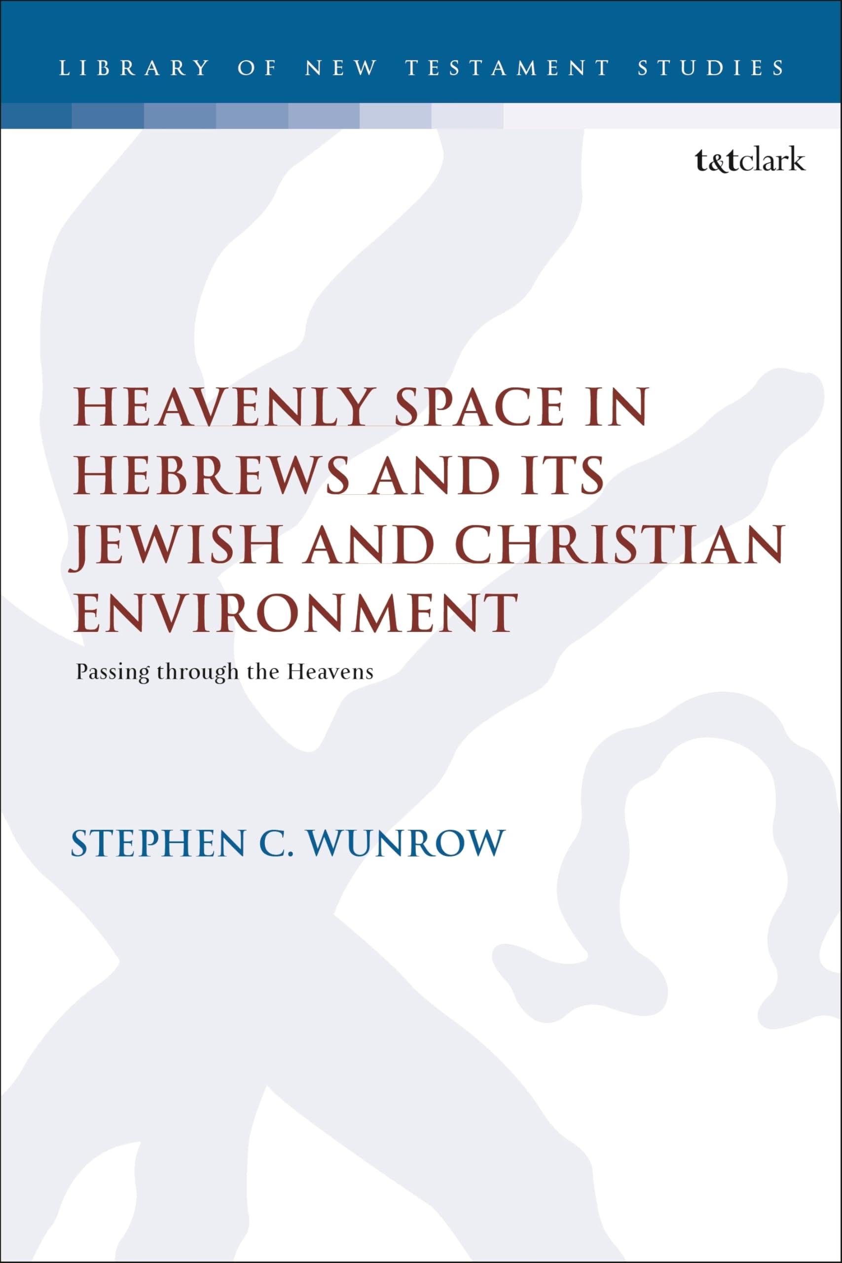 Heavenly Space in Hebrews and Its Jewish and Christian Environment Religion & Esotericism