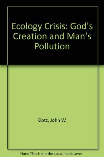 Ecology Crisis: God's Creation and Man's Pollution Books